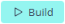 Build button